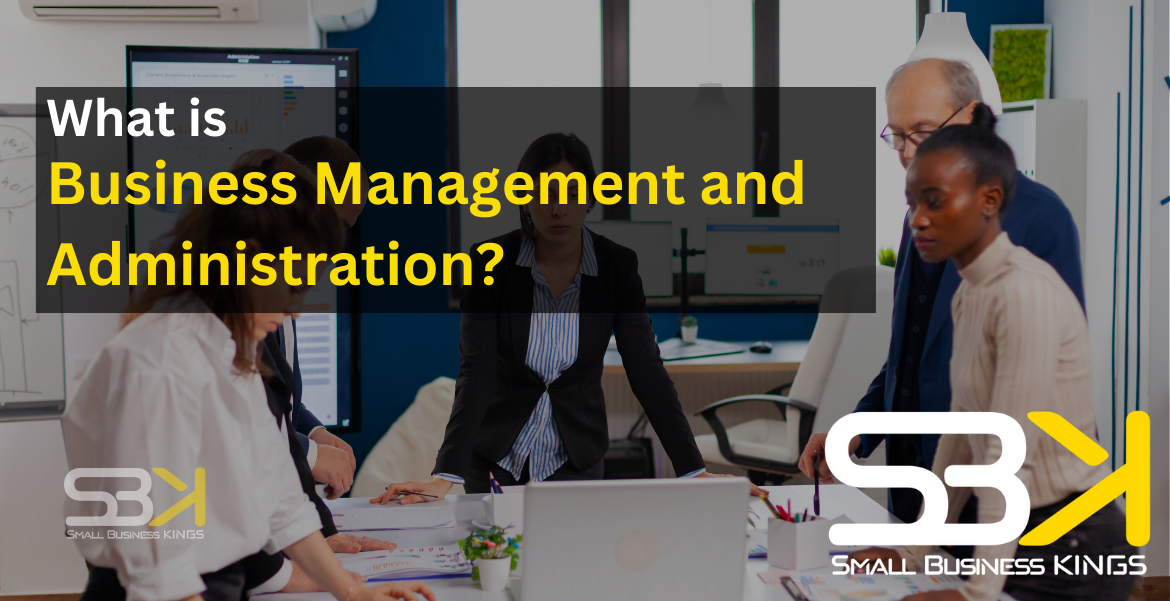 What is Business Management and Administration? - SBK