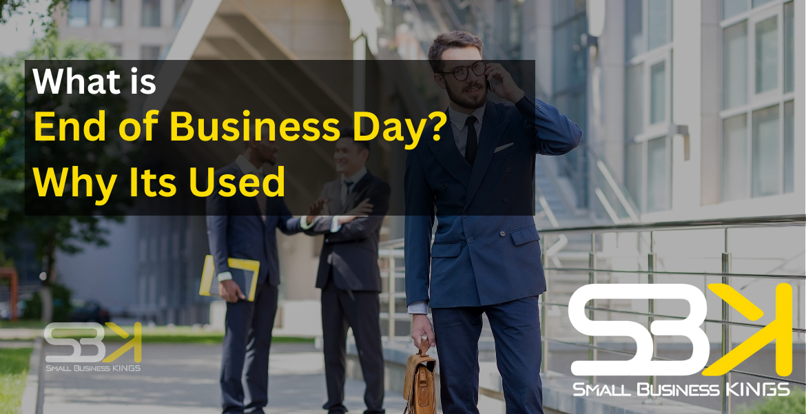 What is end of business day why its used sbk