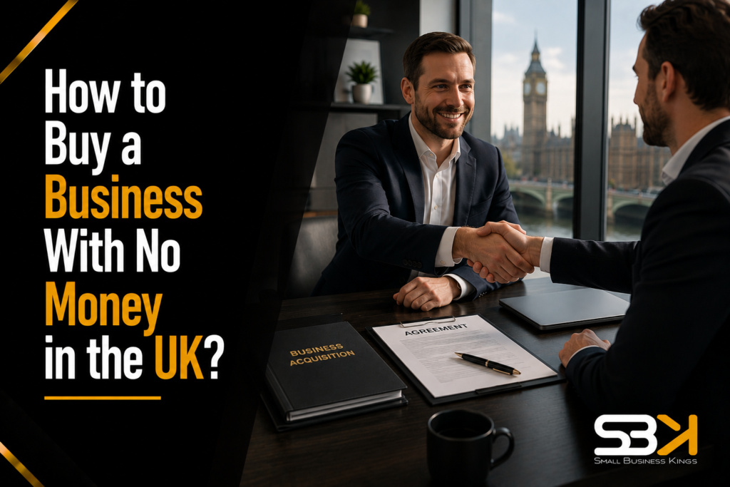 How to Buy a Business With No Money in the UK?