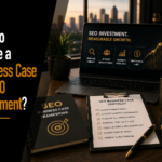 How to Create a Business Case for SEO Investment?